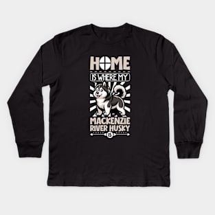 Home is with my Mackenzie River Husky Kids Long Sleeve T-Shirt